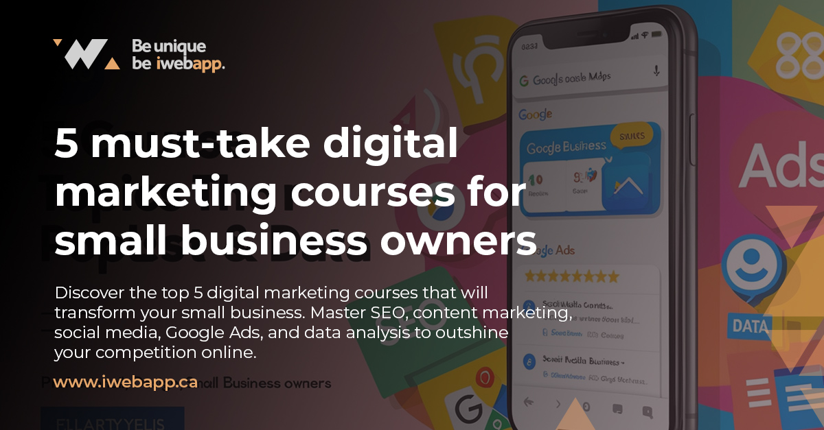 5 Essential Digital Marketing Courses for Small Business Success | iWEBAPP